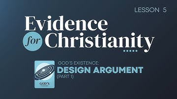 5. Design Argument | Evidence for Christianity