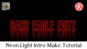 Neon Light Intro Make Kinemaster Tutorial | 2020 | By Dark Eagle Editz | 😍