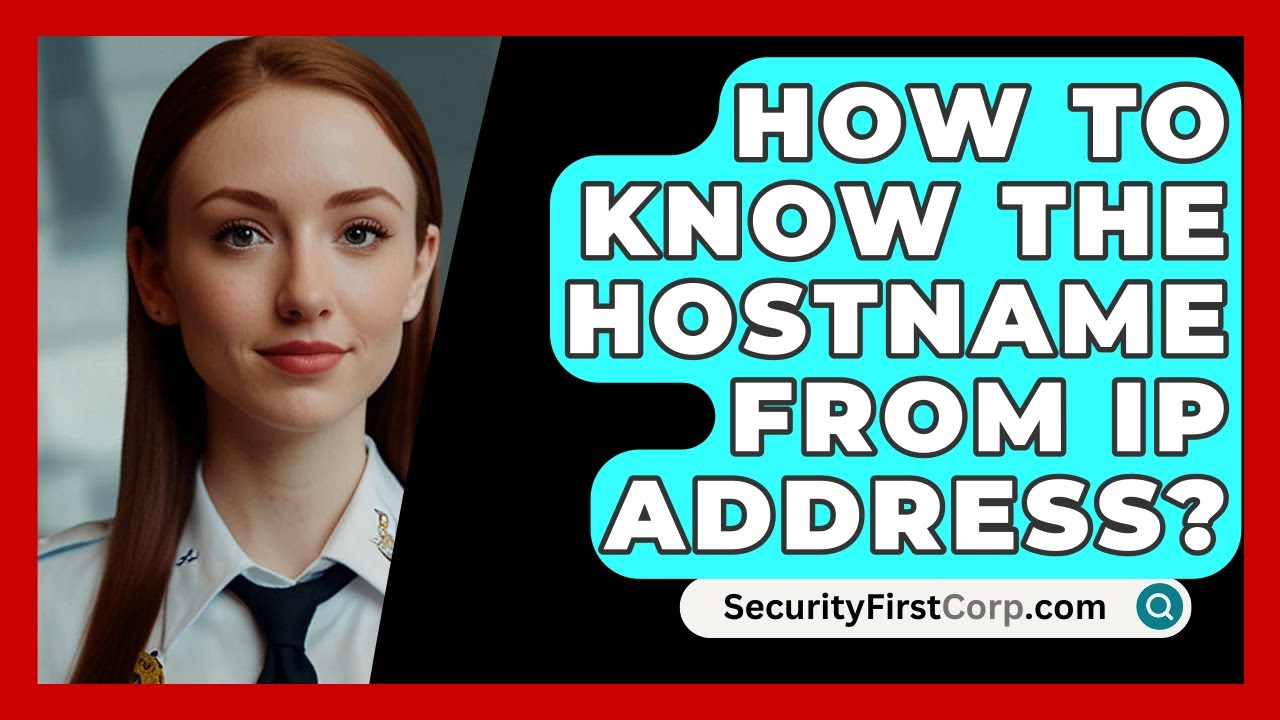 How To Know The Hostname From IP Address? - SecurityFirstCorp.com