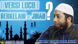 Versi lucu ceramah ustadz khalid basalamah - berkelahi = jihad ??
(pertanyaan lucu)