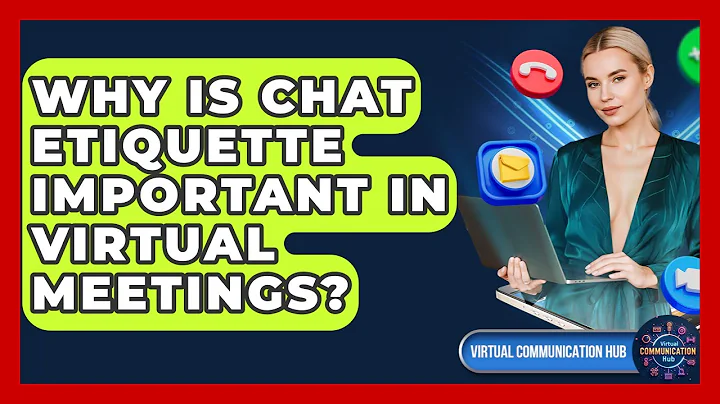 Why Is Chat Etiquette Important In Virtual Meetings? - Virtual Communication Hub