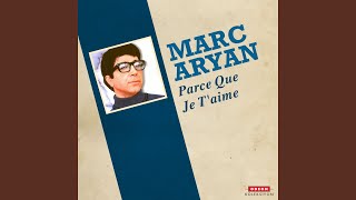 Video thumbnail of "Marc Aryan - Parce que je t'aime"