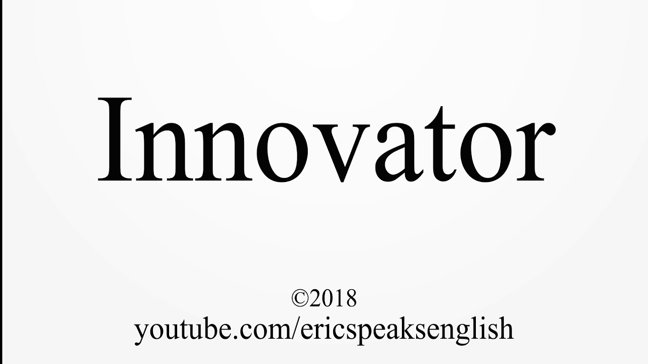How To Pronounce Innovator
