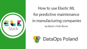 DataOps Poland #28 How to use Elastic ML for predictive maintenance in manufacturing companies