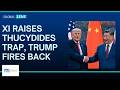 “Can US &amp; China Avoid Conflict?” Chinese President Xi Jinping Raises Thucydides Trap