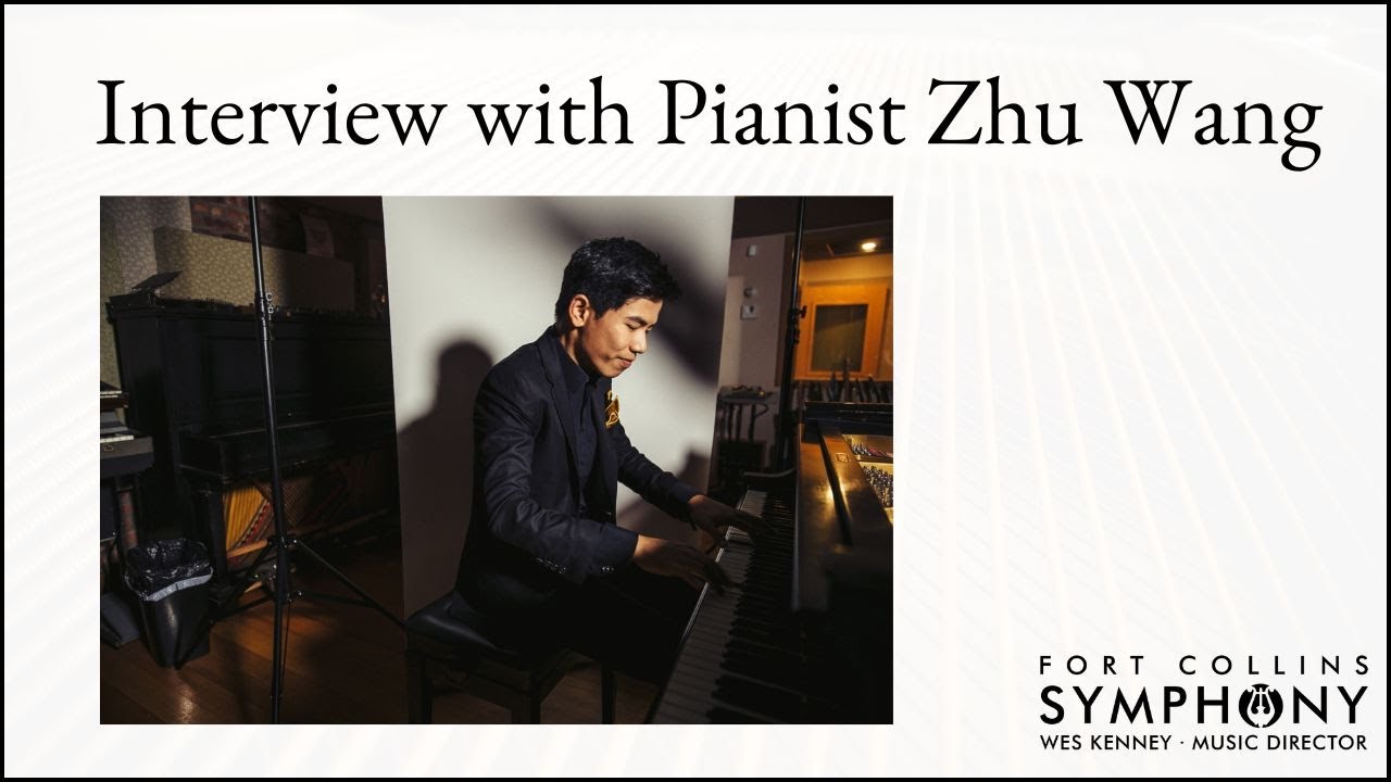 Interview with Pianist Zhu Wang - Fort Collins Symphony