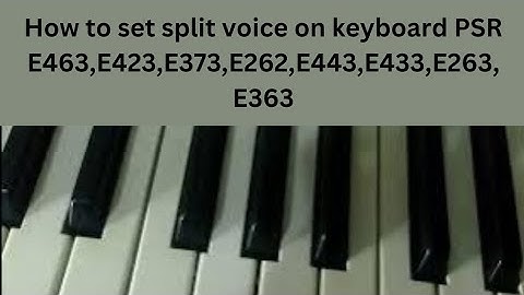 How to set split voice on keyboard PSR E463,E423,E373,E262,E443,E433,E263,E363