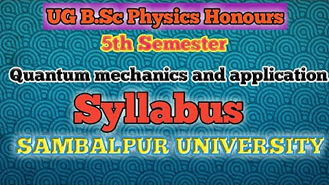 QUANTUM MECHANICS AND APPLICATION SYLLABUS SAMBALPUR UNIVERSITY