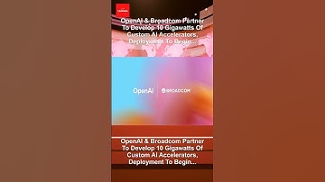 OpenAI & Broadcom Partner To Develop 10 Gigawatts Of Custom AI Accelerators, Deployment To Begin...