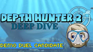 Depth Hunter 2: DEEP DIVE - Demo Duel Candidate