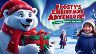 Polar bear's Christmas Adventure: Tale of Kindness and Magic |Bedtime Story for Kids| Moral Stories Guide