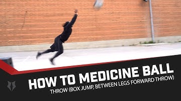 Medicine Ball - Throw (Box Jump, Between Legs Forward Throw)