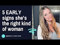 5 early signs that shes the right kind of woman