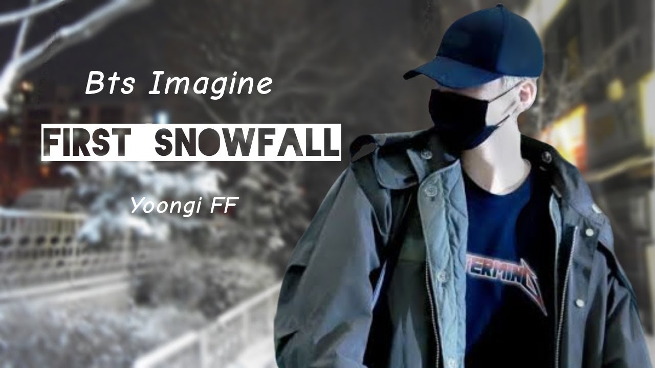 [BTS Imagine] First Snowfall [Yoongi FF - One Shot] Christmas Special 🎄