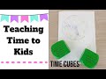 Teaching Time to Kids - Time Cubes - Hope Education