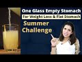 Drink 1 Glass of this Magical Drink Empty Stomach For Weight Loss &amp; Flat Stomach | Summer Challenge