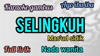 selingkuh karaoke | mas'ud sidik | full lirik nada wanit