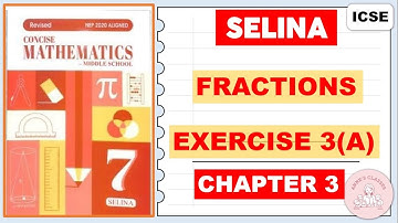 FRACTIONS EXERCISE 3(A)   CONCISE MATHEMATICS@selina