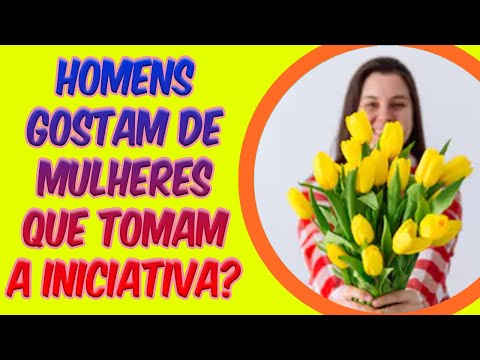 Vídeo: Como Os Homens Percebem A Iniciativa De Uma Mulher