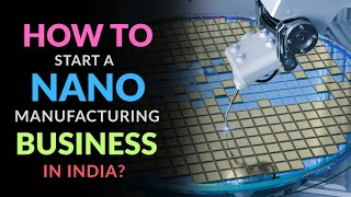 How to Start a Nanomanufacturing Business in India? – [Hindi] – Quick Support