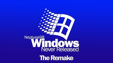 Windows Never Released 1: The Remake - Neptune98