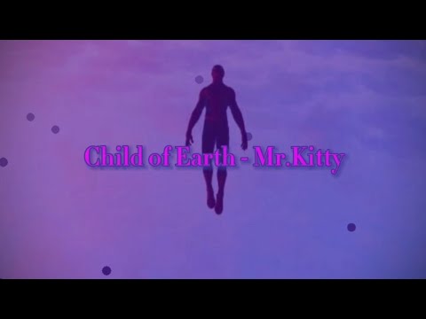 Mr. Kitty - Child Of The Earth - Ouvir Música