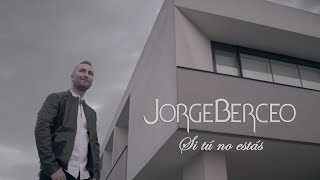 Jorge Berceo - Si tú no estás (Official Video) chords