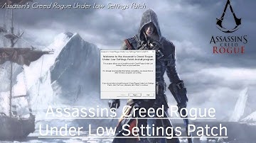 ★ How to improve performance - boost fps in Assassins Creed Rogue with Under Low Settings Patch