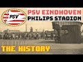 PSV EINDHOVEN PHILIPS STADION THE HISTORY PSV EINDHOVEN PHILIPS STADION THE HISTORY