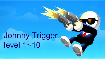 Johnny trigger gameplay walkthrough level 1-10 ( IOS and Android)