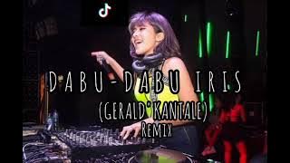 DJ'TERBARU-DABU-DABU IRIS (GERLAD'KANTALE) REMIX