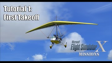 FSX/Flight Simulator X Missions: Tutorial 1: First Takeoff - 582L Trike Ultralight