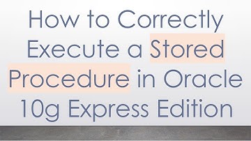 How to Correctly Execute a Stored Procedure in Oracle 10g Express Edition