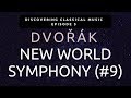 Discover Dvorak's New World Symphony (Discovering Classical Music, Ep. 5)