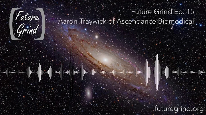 Aaron Traywick of Ascendance Biomedical (Future Gr...