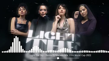 Light The Sky  Nora Fatehi, Balqees Rahma Riad Manal RedOne Remix Dj Marwen Mix  FIFA World Cup 2022