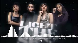 Light The Sky  Nora Fatehi, Balqees Rahma Riad Manal RedOne Remix Dj Marwen Mix  FIFA World Cup 2022