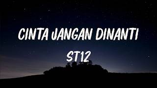 ST12 - Cinta Jangan Dinanti Lirik