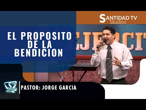 EL PROPOSITO DE LA BENDICION | Pastor Jorge Garcia - YouTube