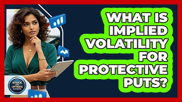 What Is Implied Volatility For Protective Puts? - Stock and Options Playbook