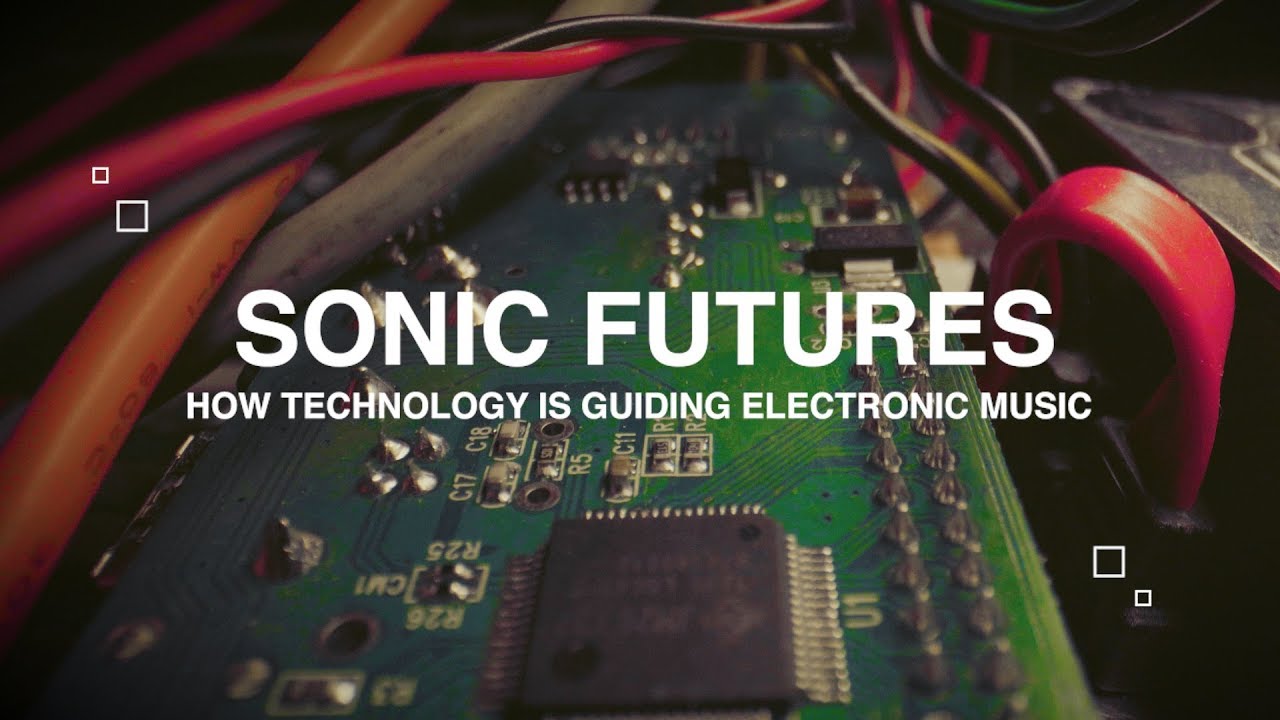 Sonic Futures: How Technology is Guiding Electronic Music - YouTube