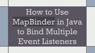Celebrity How to Use MapBinder in Java to Bind Multiple Event Listeners Wealth