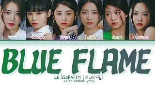 [REMAKE] LE SSERAFIM Blue Flame Lyrics (Color Coded Lyrics)