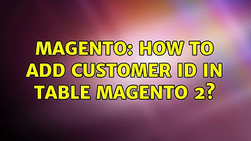 Magento: How to add customer Id in table Magento 2?