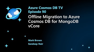 Offline Migration to Azure Cosmos DB for MongoDB vCore - Ep. 90