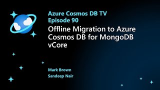 Offline Migration to Azure Cosmos DB for MongoDB vCore - Ep. 90