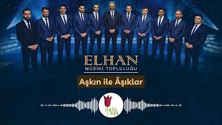 ELHAN Mûsiki Topluluğu - Aşkın ile Âşıklar Resimi