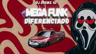 MEGA FUNK DIFERENCIADO 😈⚡(DJ DREIKZ SC)