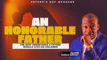 REDEFINING INHERITANCE BY APOSTLE JOSHUA SELMAN #joshuaselman #fathersday #fathersdaymessage #father