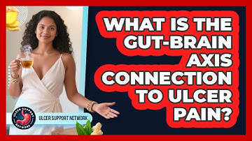 What Is The Gut-brain Axis Connection To Ulcer Pain? - Ulcer Support Network